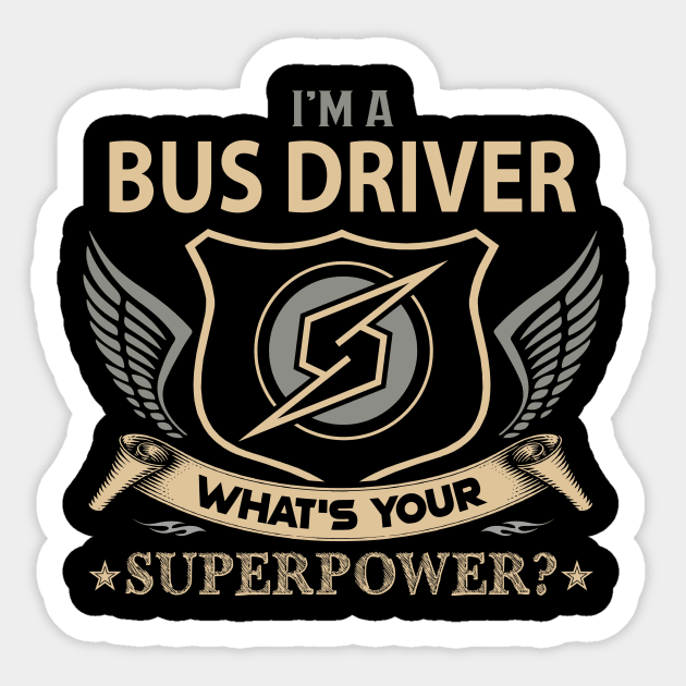 Bus Driver T Shirt - Superpower Gift Item Tee Sticker by Cosimiaart